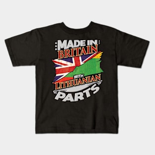 Made In Britain With Lithuanian Parts - Gift for Lithuanian From Lithuania Kids T-Shirt